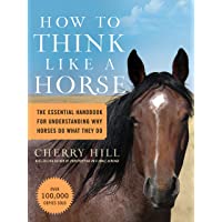 Los mejores  - How to Think Like a Horse: The Essential Handbook for Understanding Why Horses Do What They Do
